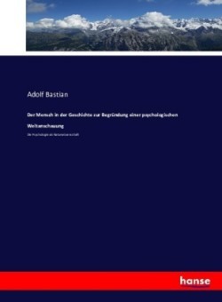 Mensch in der Geschichte zur Begründung einer psychologischen Weltanschauung