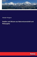 Studien und Skizzen aus Naturwissenschaft und Philosophie