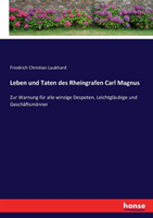 Leben und Taten des Rheingrafen Carl Magnus