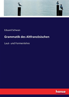 Grammatik des Altfranzösischen Laut- und Formenlehre