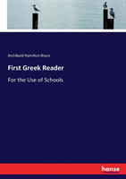 First Greek Reader For the Use of Schools