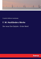 F. W. Hackländers Werke Der neue Don Quijote - Erster Band