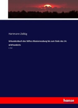 Urkundenbuch des Stiftes Klosterneuburg bis zum Ende des 14. Jahrhunderts