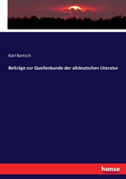 Beiträge zur Quellenkunde der altdeutschen Literatur