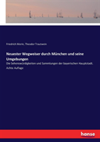 Neuester Wegweiser durch München und seine Umgebungen