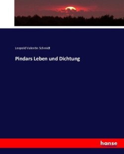 Pindars Leben und Dichtung