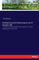 königl. bayerische Strafprozessgesetz vom 10 November 1848
