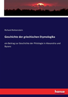 Geschichte der griechischen Etymologika ein Beitrag zur Geschichte der Philologie in Alexandria und Byzanz