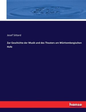 Zur Geschichte der Musik und des Theaters am Württembergischen Hofe