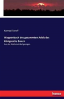 Wappenbuch des gesammten Adels des Königreichs Baiern