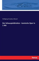 Schauspieldirektor - komische Oper in 1 Akt