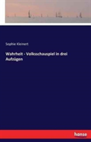 Wahrheit - Volksschauspiel in drei Aufzügen