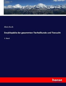 Encyklopädie der gesammten Tierheilkunde und Tierzucht