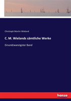 C. M. Wielands sämtliche Werke Einundzwanzigster Band