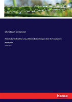 Historische Nachrichten und politische Betrachtungen über die französische Revolution