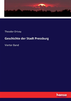 Geschichte der Stadt Pressburg Vierter Band