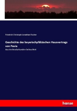 Geschichte des bayerischpfälzischen Hausvertrags von Pavia