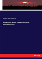 Studien und Skizzen zur Geschichte der Reformationszeit