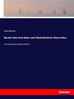 Bericht über eine Reise nach Niederländisch West-Indien