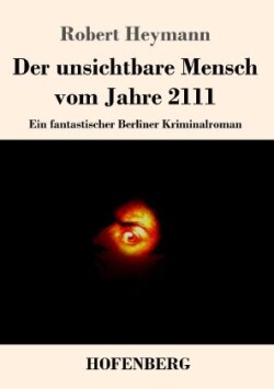 unsichtbare Mensch vom Jahre 2111