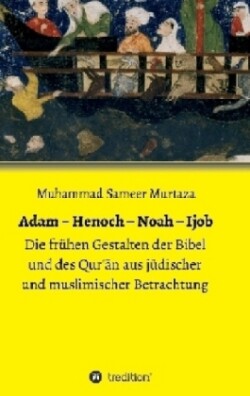 Adam - Henoch - Noah - Ijob