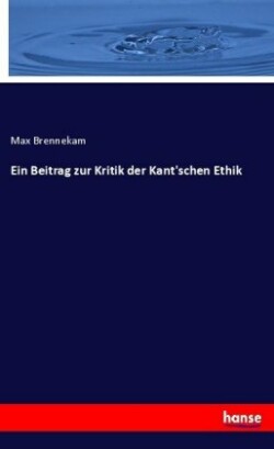 Beitrag zur Kritik der Kant'schen Ethik