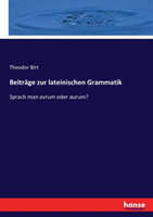 Beiträge zur lateinischen Grammatik Sprach man avrum oder aurum?