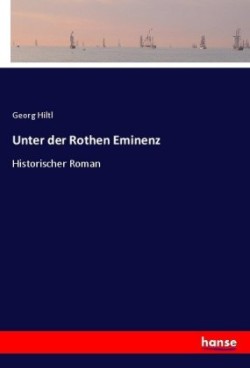 Unter der Rothen Eminenz