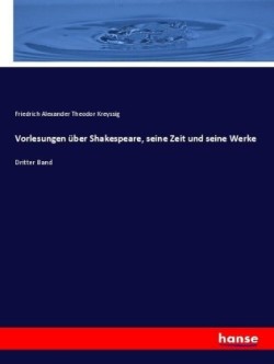 Vorlesungen über Shakespeare, seine Zeit und seine Werke