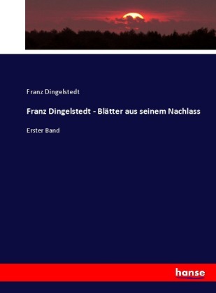 Franz Dingelstedt - Blätter aus seinem Nachlass