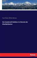 Sandstrahl-Gebläse im Dienste der Glasfabrikation