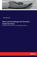 Akten und Verhandlungen der Deutschen Synode des Ostens