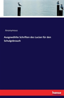 Ausgewählte Schriften des Lucian für den Schulgebrauch