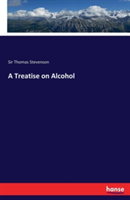 Treatise on Alcohol