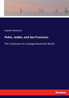 Pekin, Jeddo, and San Francisco