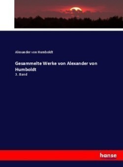 Gesammelte Werke von Alexander von Humboldt 3. Band