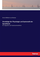 Grundzüge der Physiologie und Systematik der Sprachlaute fur Linguisten und Taubstummenlehrer