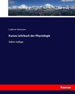 Kurzes Lehrbuch der Physiologie