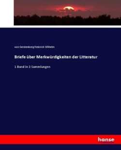 Briefe über Merkwürdigkeiten der Litteratur