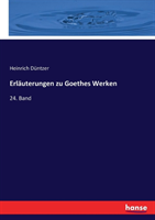 Erläuterungen zu Goethes Werken 24. Band