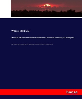 whist reference book wherein information is presented concerning the noble game,
