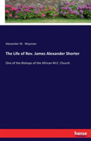 Life of Rev. James Alexander Shorter