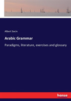 Arabic Grammar Paradigms, literature, exercises and glossary