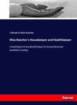 Miss Beecher's Housekeeper and Healthkeeper