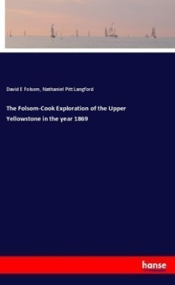 Folsom-Cook Exploration of the Upper Yellowstone in the year 1869
