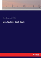 Mrs. Welch's Cook Book