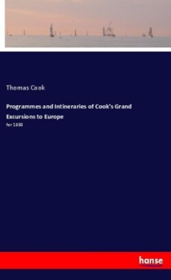Programmes and Intineraries of Cook's Grand Excursions to Europe