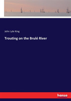 Trouting on the Brulé River