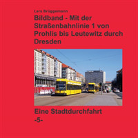 Bildband - Mit der Straßenbahnlinie 1 durch Dresden