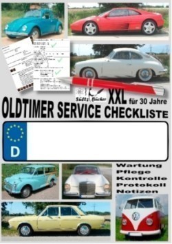 Oldtimer Service Checkliste XXL - Wartung - Pflege - Kontrolle - Protokoll - Notizen